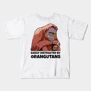 Easily Distracted By Orangutans Kids T-Shirt